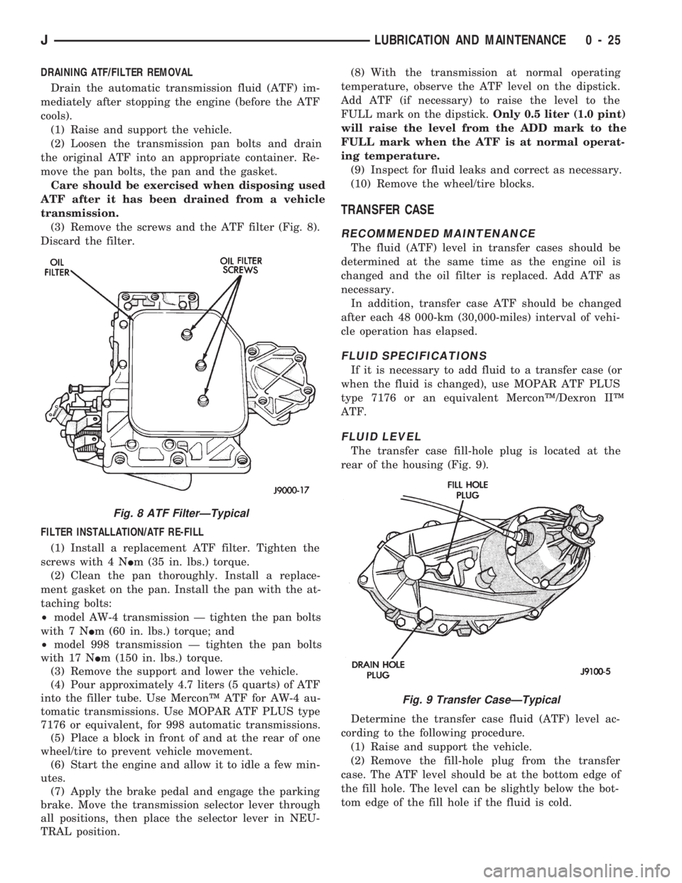 JEEP WRANGLER 1994 Service Manual Fig. 8 ATF FilterÐTypical
JLUBRICATION AND MAINTENANCE 0 - 25 