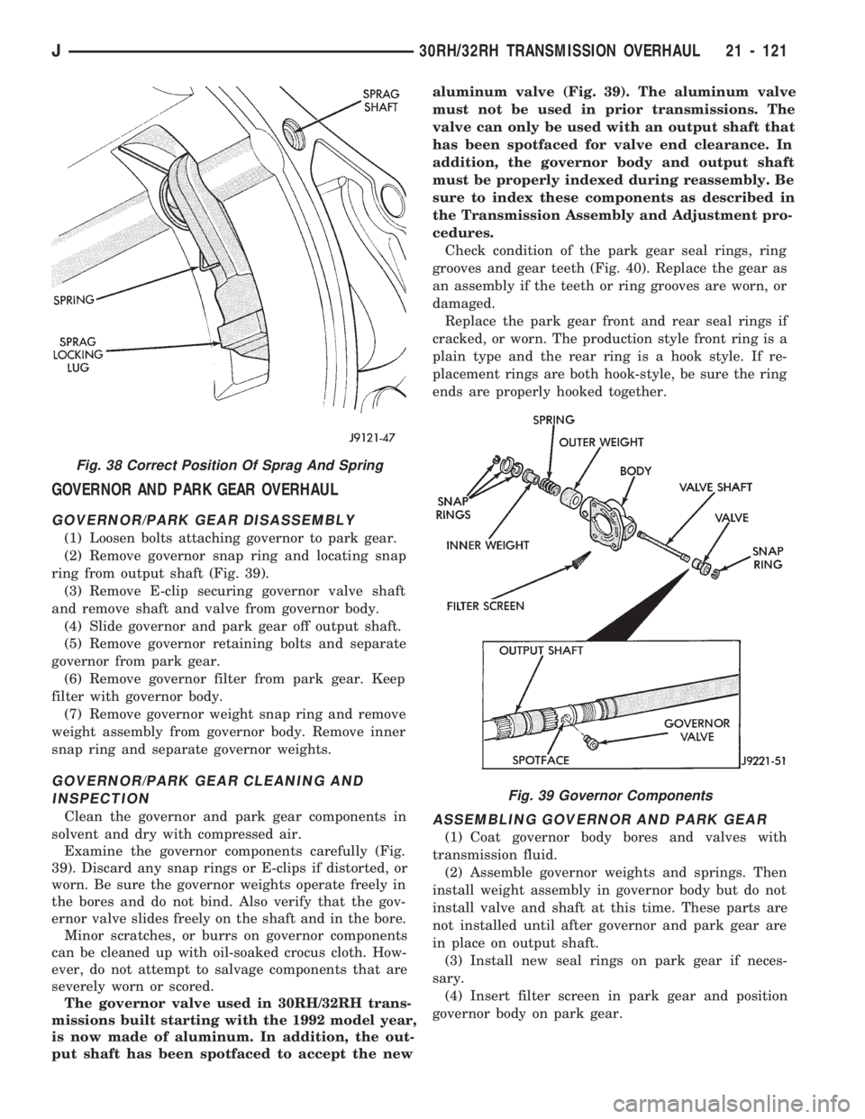 JEEP WRANGLER 1994 Owners Manual Fig. 39 Governor Components
J30RH/32RH TRANSMISSION OVERHAUL 21 - 121 JEEP WRANGLER 1994 Owners Manual Fig. 39 Governor Components
J30RH/32RH TRANSMISSION OVERHAUL 21 - 121