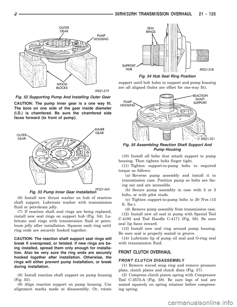 JEEP WRANGLER 1994 Owners Manual Fig. 53 Pump Inner Gear Installation
Fig. 54 Hub Seal Ring Position
Fig. 55 Assembling Reaction Shaft Support And
Pump Housing
J30RH/32RH TRANSMISSION OVERHAUL 21 - 125 JEEP WRANGLER 1994 Owners Manual Fig. 53 Pump Inner Gear Installation
Fig. 54 Hub Seal Ring Position
Fig. 55 Assembling Reaction Shaft Support And
Pump Housing
J30RH/32RH TRANSMISSION OVERHAUL 21 - 125