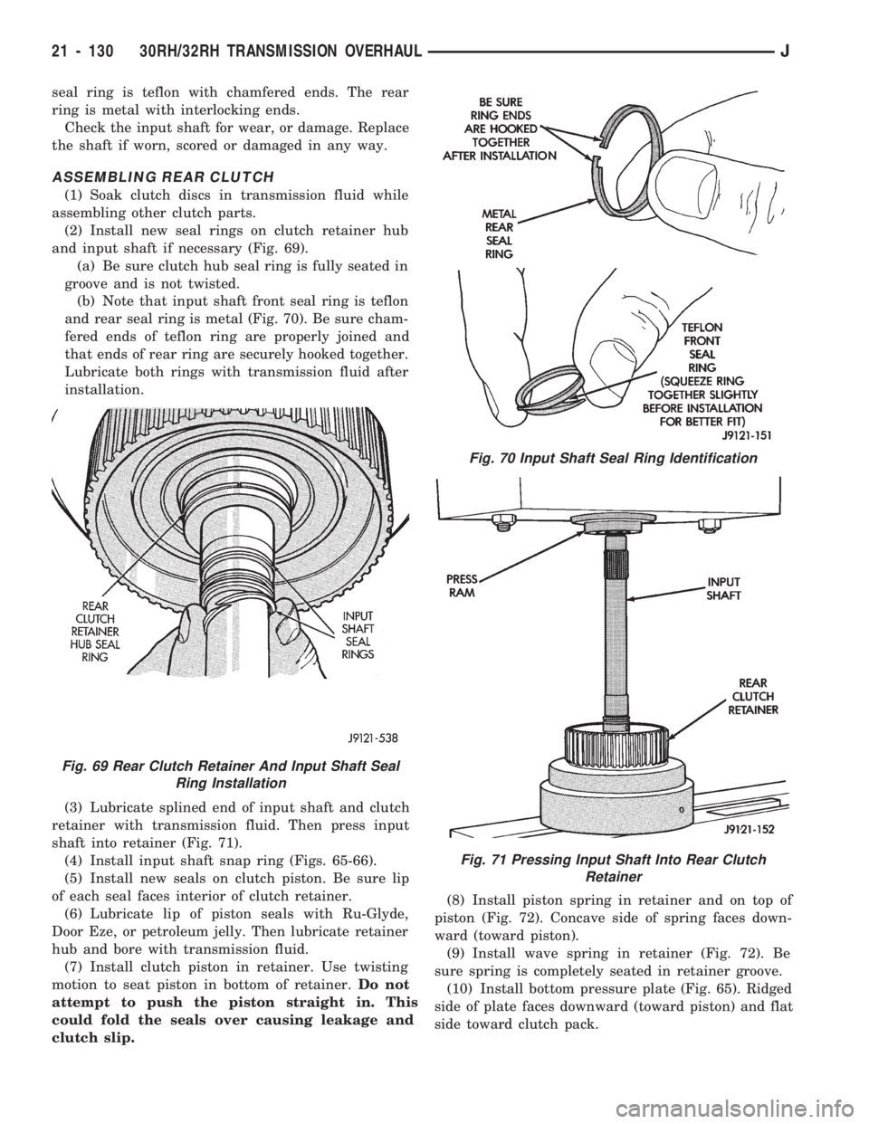 JEEP WRANGLER 1994 Owners Manual Fig. 70 Input Shaft Seal Ring Identification
Fig. 71 Pressing Input Shaft Into Rear Clutch
Retainer
21 - 130 30RH/32RH TRANSMISSION OVERHAULJ JEEP WRANGLER 1994 Owners Manual Fig. 70 Input Shaft Seal Ring Identification
Fig. 71 Pressing Input Shaft Into Rear Clutch
Retainer
21 - 130 30RH/32RH TRANSMISSION OVERHAULJ