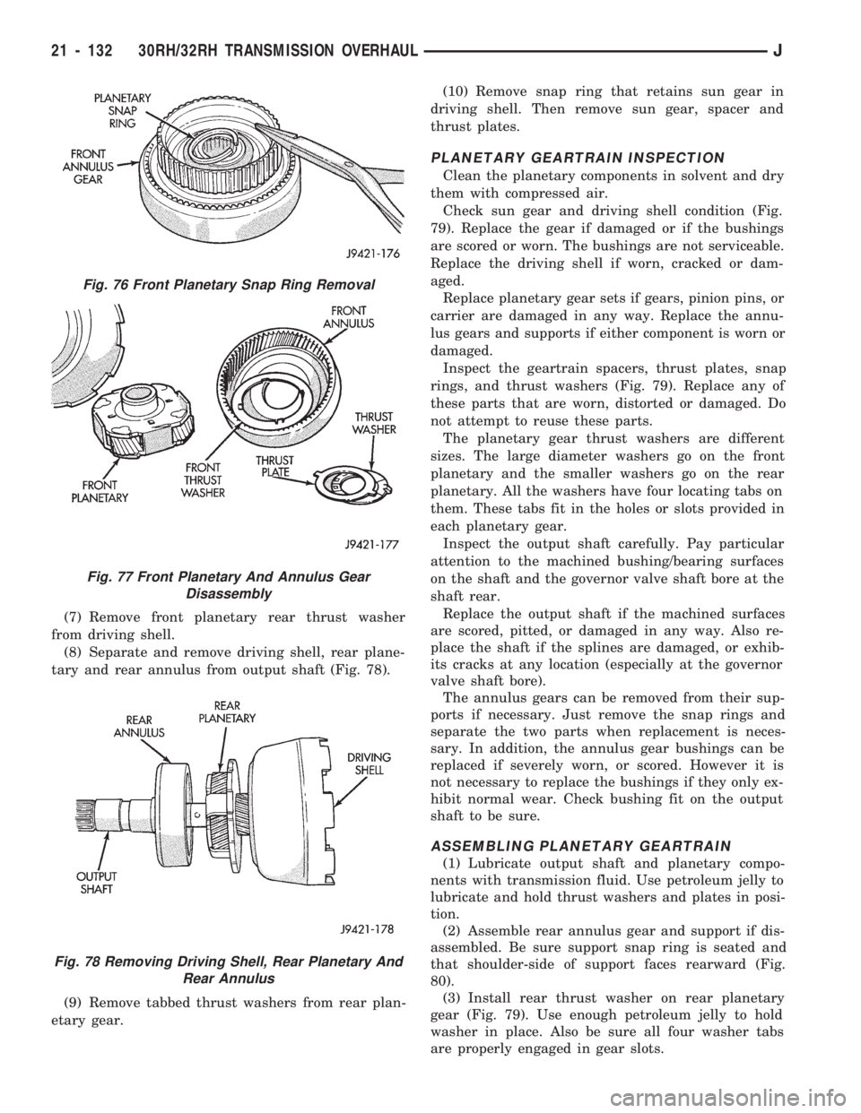 JEEP WRANGLER 1994 Owners Manual Fig. 77 Front Planetary And Annulus Gear
Disassembly
Fig. 78 Removing Driving Shell, Rear Planetary And
Rear Annulus
21 - 132 30RH/32RH TRANSMISSION OVERHAULJ JEEP WRANGLER 1994 Owners Manual Fig. 77 Front Planetary And Annulus Gear
Disassembly
Fig. 78 Removing Driving Shell, Rear Planetary And
Rear Annulus
21 - 132 30RH/32RH TRANSMISSION OVERHAULJ