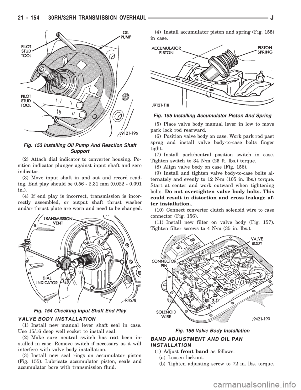 JEEP WRANGLER 1994 Owners Manual Fig. 154 Checking Input Shaft End Play
Fig. 155 Installing Accumulator Piston And Spring
Fig. 156 Valve Body Installation
21 - 154 30RH/32RH TRANSMISSION OVERHAULJ JEEP WRANGLER 1994 Owners Manual Fig. 154 Checking Input Shaft End Play
Fig. 155 Installing Accumulator Piston And Spring
Fig. 156 Valve Body Installation
21 - 154 30RH/32RH TRANSMISSION OVERHAULJ
