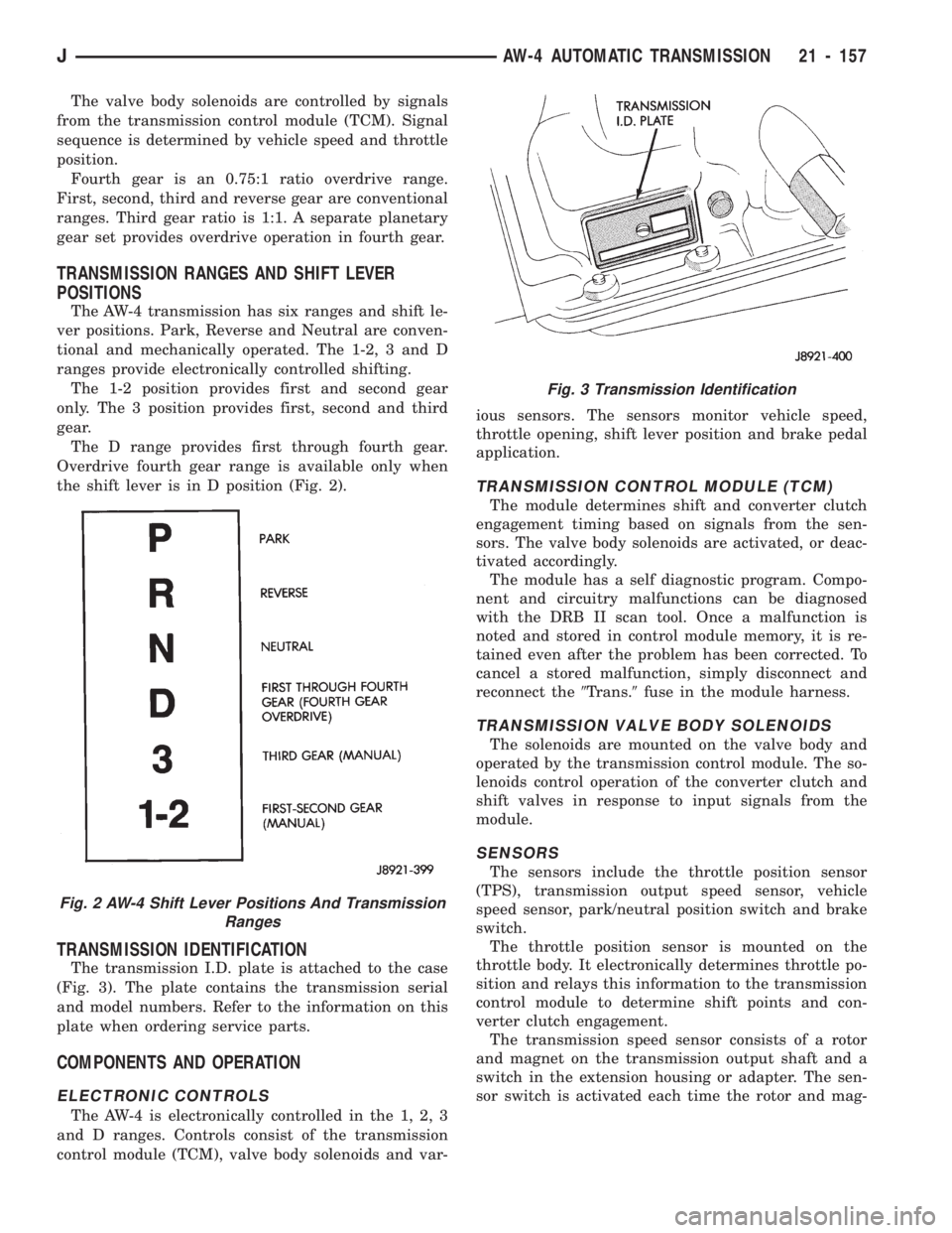 JEEP WRANGLER 1994 Owners Manual Fig. 3 Transmission Identification
JAW-4 AUTOMATIC TRANSMISSION 21 - 157 JEEP WRANGLER 1994 Owners Manual Fig. 3 Transmission Identification
JAW-4 AUTOMATIC TRANSMISSION 21 - 157