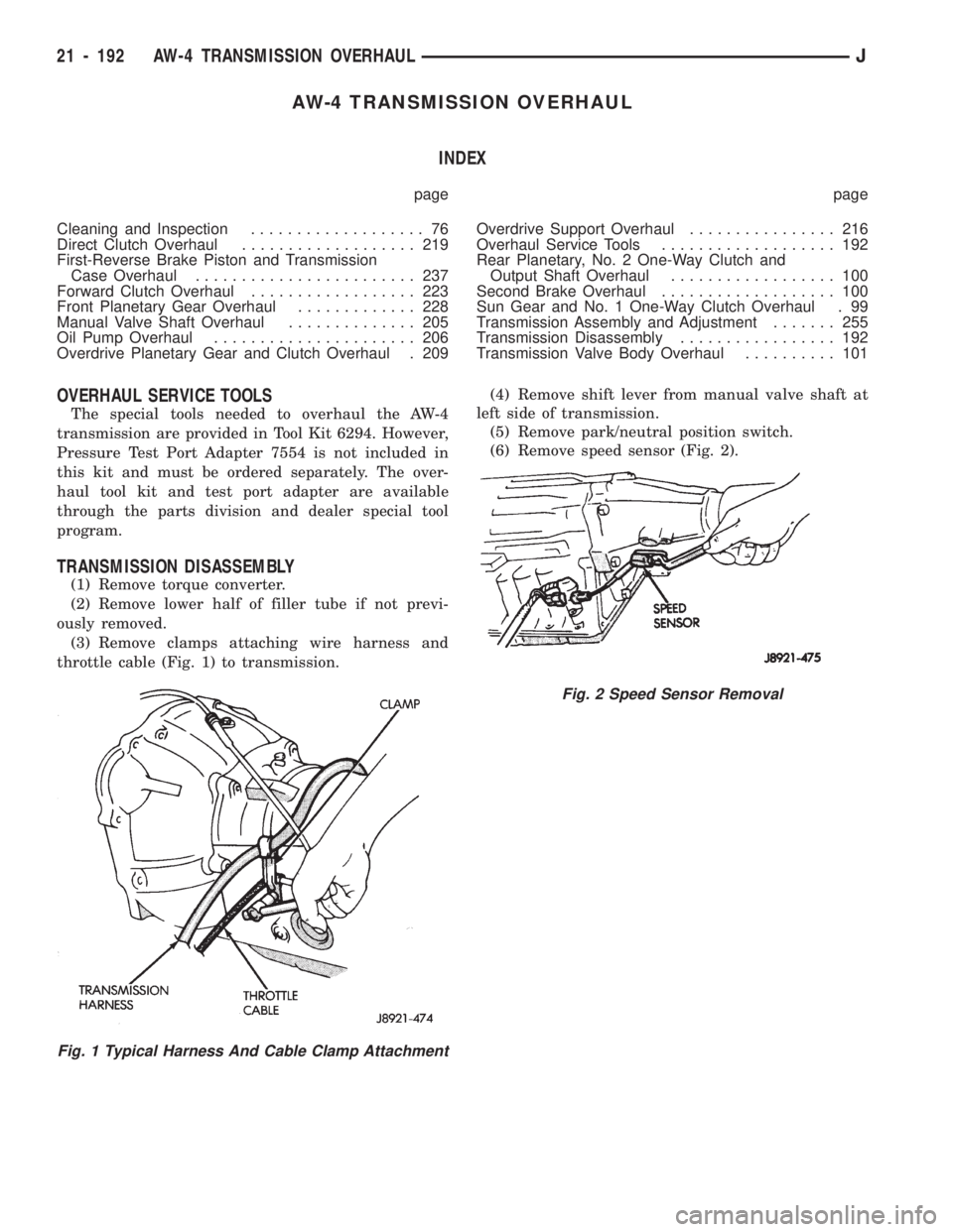 JEEP WRANGLER 1994 Owners Manual Fig. 2 Speed Sensor Removal
21 - 192 AW-4 TRANSMISSION OVERHAULJ JEEP WRANGLER 1994 Owners Manual Fig. 2 Speed Sensor Removal
21 - 192 AW-4 TRANSMISSION OVERHAULJ