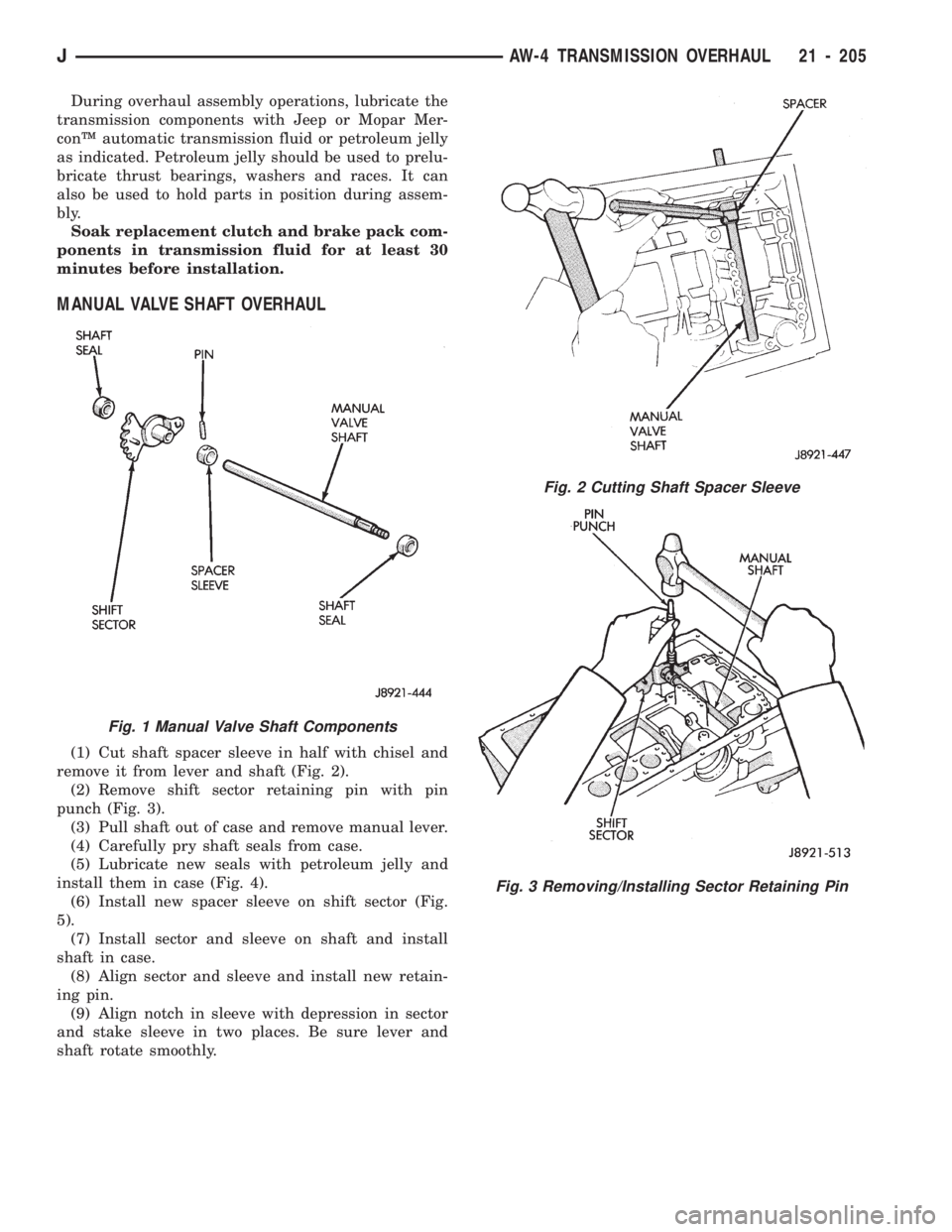 JEEP WRANGLER 1994 Owners Manual Fig. 2 Cutting Shaft Spacer Sleeve
Fig. 3 Removing/Installing Sector Retaining Pin
JAW-4 TRANSMISSION OVERHAUL 21 - 205 JEEP WRANGLER 1994 Owners Manual Fig. 2 Cutting Shaft Spacer Sleeve
Fig. 3 Removing/Installing Sector Retaining Pin
JAW-4 TRANSMISSION OVERHAUL 21 - 205