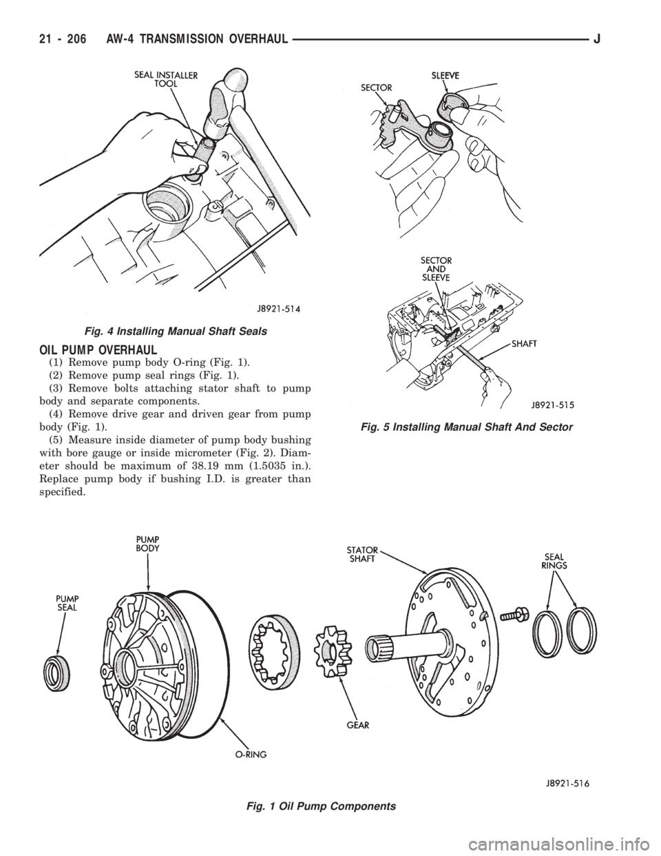 JEEP WRANGLER 1994 Owners Manual Fig. 4 Installing Manual Shaft Seals
Fig. 5 Installing Manual Shaft And Sector
21 - 206 AW-4 TRANSMISSION OVERHAULJ JEEP WRANGLER 1994 Owners Manual Fig. 4 Installing Manual Shaft Seals
Fig. 5 Installing Manual Shaft And Sector
21 - 206 AW-4 TRANSMISSION OVERHAULJ