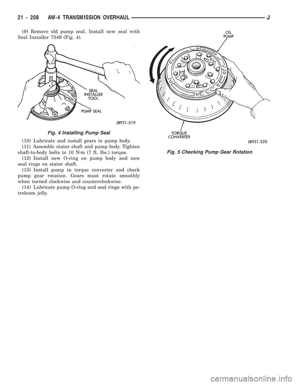 JEEP WRANGLER 1994 Owners Manual Fig. 4 Installing Pump Seal
21 - 208 AW-4 TRANSMISSION OVERHAULJ JEEP WRANGLER 1994 Owners Manual Fig. 4 Installing Pump Seal
21 - 208 AW-4 TRANSMISSION OVERHAULJ