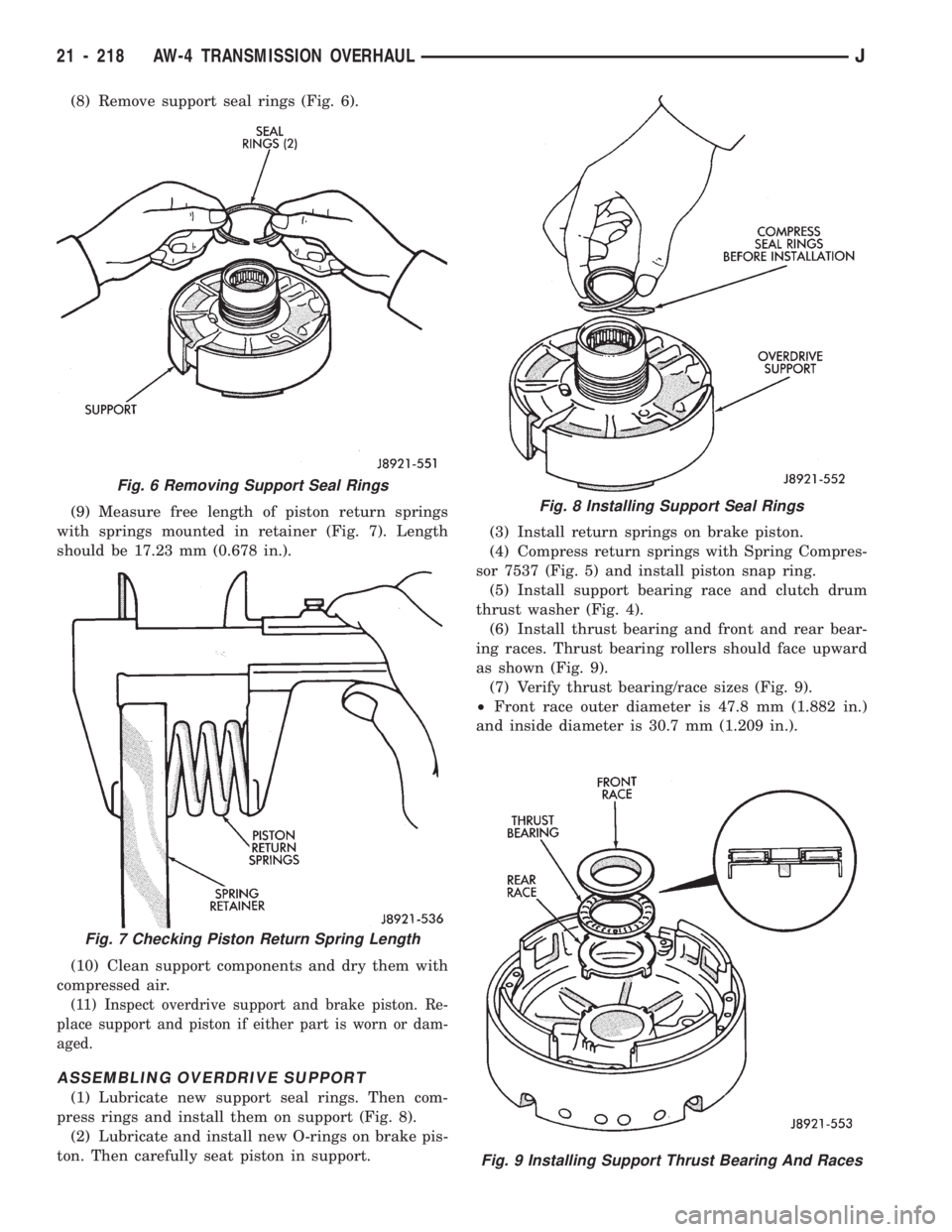 JEEP WRANGLER 1994 Owners Manual Fig. 6 Removing Support Seal Rings
Fig. 7 Checking Piston Return Spring Length
Fig. 8 Installing Support Seal Rings
21 - 218 AW-4 TRANSMISSION OVERHAULJ JEEP WRANGLER 1994 Owners Manual Fig. 6 Removing Support Seal Rings
Fig. 7 Checking Piston Return Spring Length
Fig. 8 Installing Support Seal Rings
21 - 218 AW-4 TRANSMISSION OVERHAULJ
