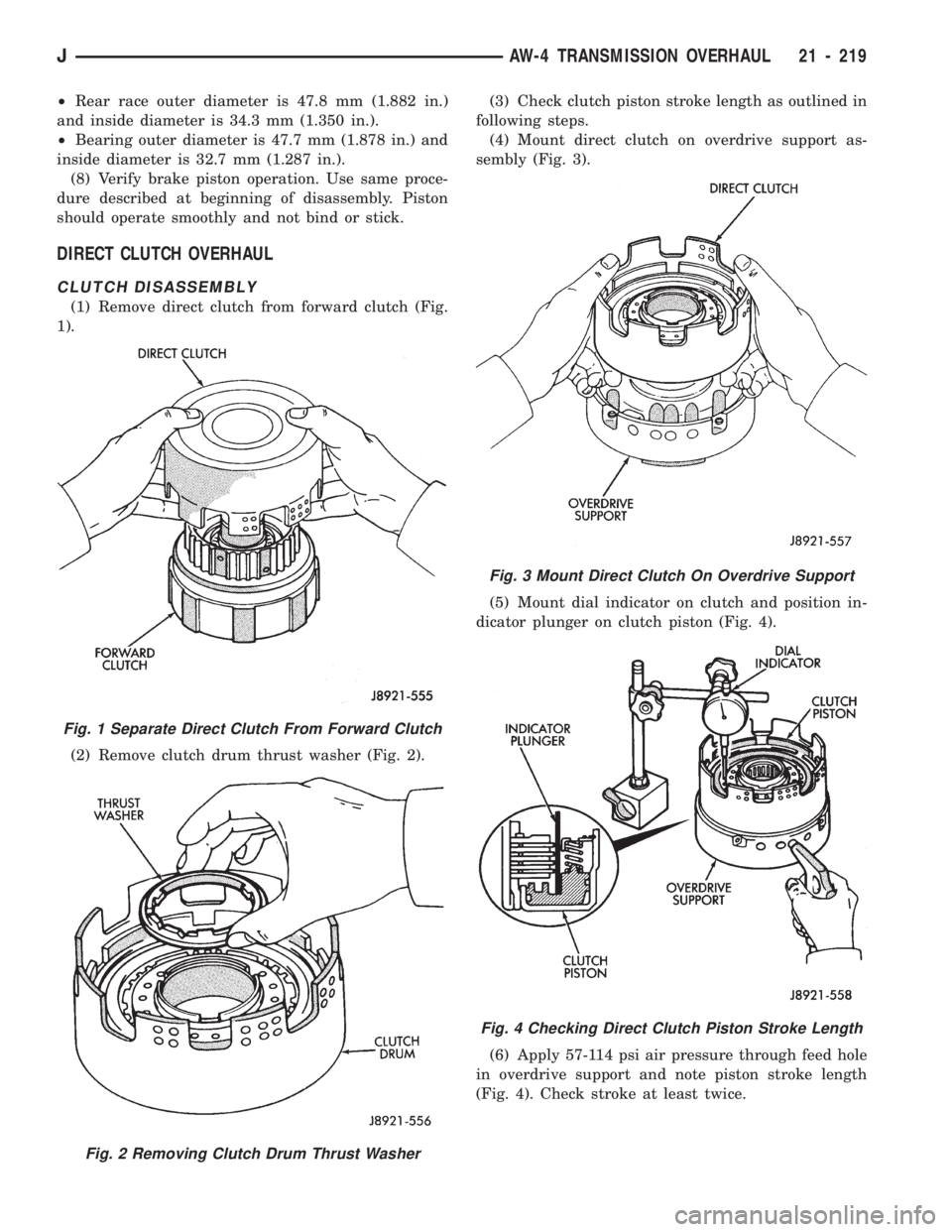 JEEP WRANGLER 1994 Owners Manual Fig. 2 Removing Clutch Drum Thrust Washer
Fig. 3 Mount Direct Clutch On Overdrive Support
Fig. 4 Checking Direct Clutch Piston Stroke Length
JAW-4 TRANSMISSION OVERHAUL 21 - 219 JEEP WRANGLER 1994 Owners Manual Fig. 2 Removing Clutch Drum Thrust Washer
Fig. 3 Mount Direct Clutch On Overdrive Support
Fig. 4 Checking Direct Clutch Piston Stroke Length
JAW-4 TRANSMISSION OVERHAUL 21 - 219