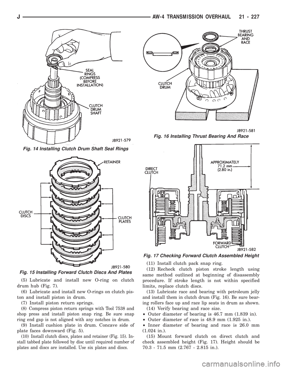 JEEP WRANGLER 1994 Owners Manual Fig. 16 Installing Thrust Bearing And Race
Fig. 17 Checking Forward Clutch Assembled Height
Fig. 14 Installing Clutch Drum Shaft Seal Rings
JAW-4 TRANSMISSION OVERHAUL 21 - 227 JEEP WRANGLER 1994 Owners Manual Fig. 16 Installing Thrust Bearing And Race
Fig. 17 Checking Forward Clutch Assembled Height
Fig. 14 Installing Clutch Drum Shaft Seal Rings
JAW-4 TRANSMISSION OVERHAUL 21 - 227