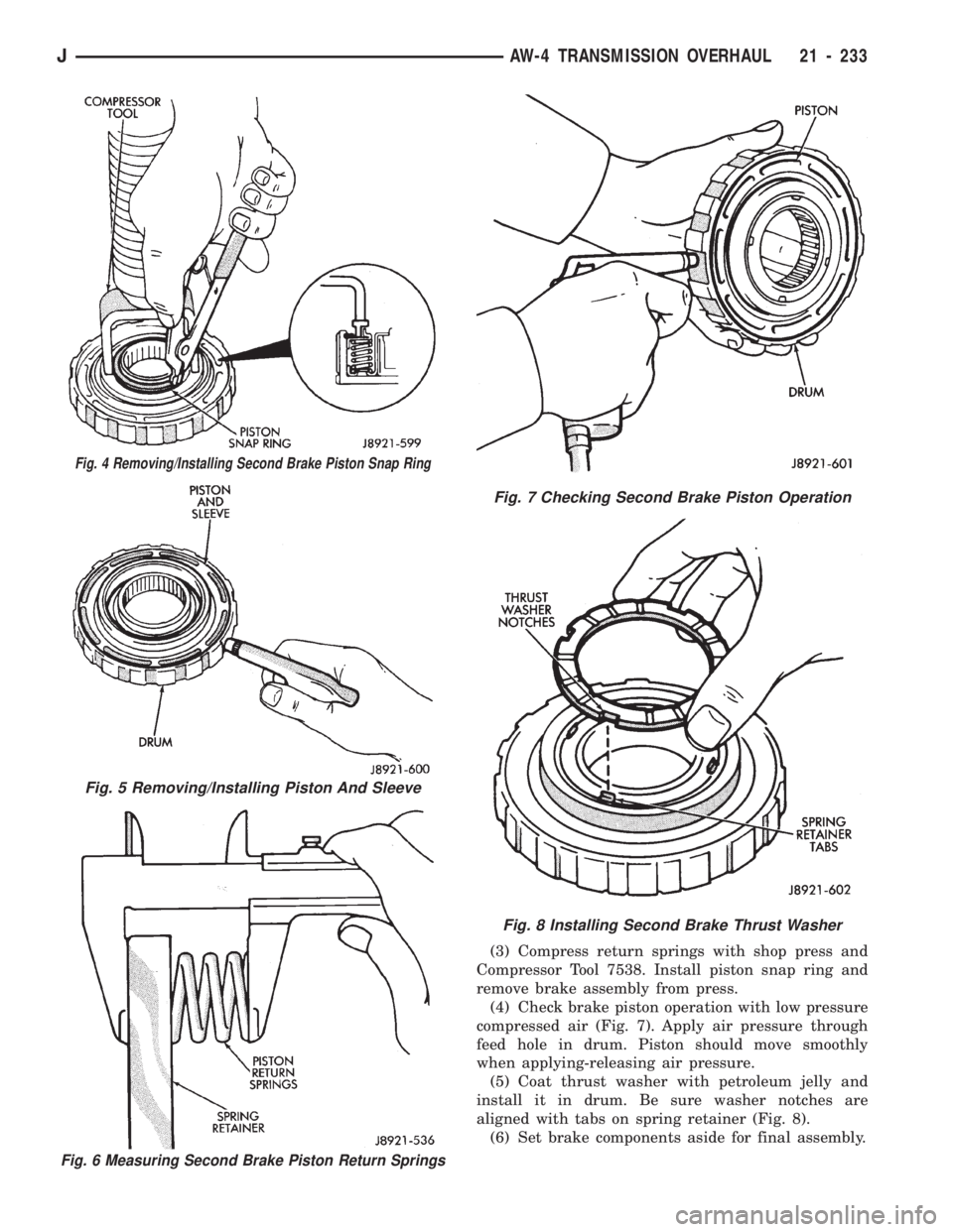 JEEP WRANGLER 1994 Owners Manual Fig. 7 Checking Second Brake Piston Operation
Fig. 8 Installing Second Brake Thrust Washer
Fig. 4 Removing/Installing Second Brake Piston Snap Ring
Fig. 5 Removing/Installing Piston And Sleeve
JAW-4 T JEEP WRANGLER 1994 Owners Manual Fig. 7 Checking Second Brake Piston Operation
Fig. 8 Installing Second Brake Thrust Washer
Fig. 4 Removing/Installing Second Brake Piston Snap Ring
Fig. 5 Removing/Installing Piston And Sleeve
JAW-4 T