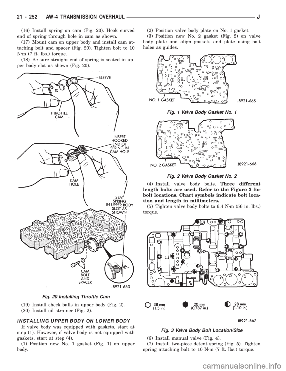 JEEP WRANGLER 1994 Owners Manual Fig. 1 Valve Body Gasket No. 1
Fig. 2 Valve Body Gasket No. 2
Fig. 3 Valve Body Bolt Location/Size
21 - 252 AW-4 TRANSMISSION OVERHAULJ JEEP WRANGLER 1994 Owners Manual Fig. 1 Valve Body Gasket No. 1
Fig. 2 Valve Body Gasket No. 2
Fig. 3 Valve Body Bolt Location/Size
21 - 252 AW-4 TRANSMISSION OVERHAULJ