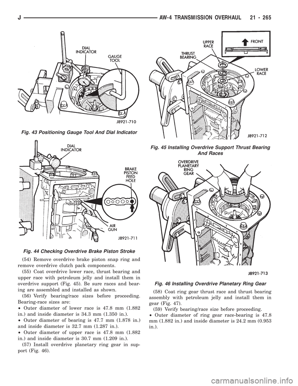 JEEP WRANGLER 1994  Owners Manual Fig. 44 Checking Overdrive Brake Piston Stroke
Fig. 45 Installing Overdrive Support Thrust Bearing
And Races
Fig. 46 Installing Overdrive Planetary Ring Gear
JAW-4 TRANSMISSION OVERHAUL 21 - 265 