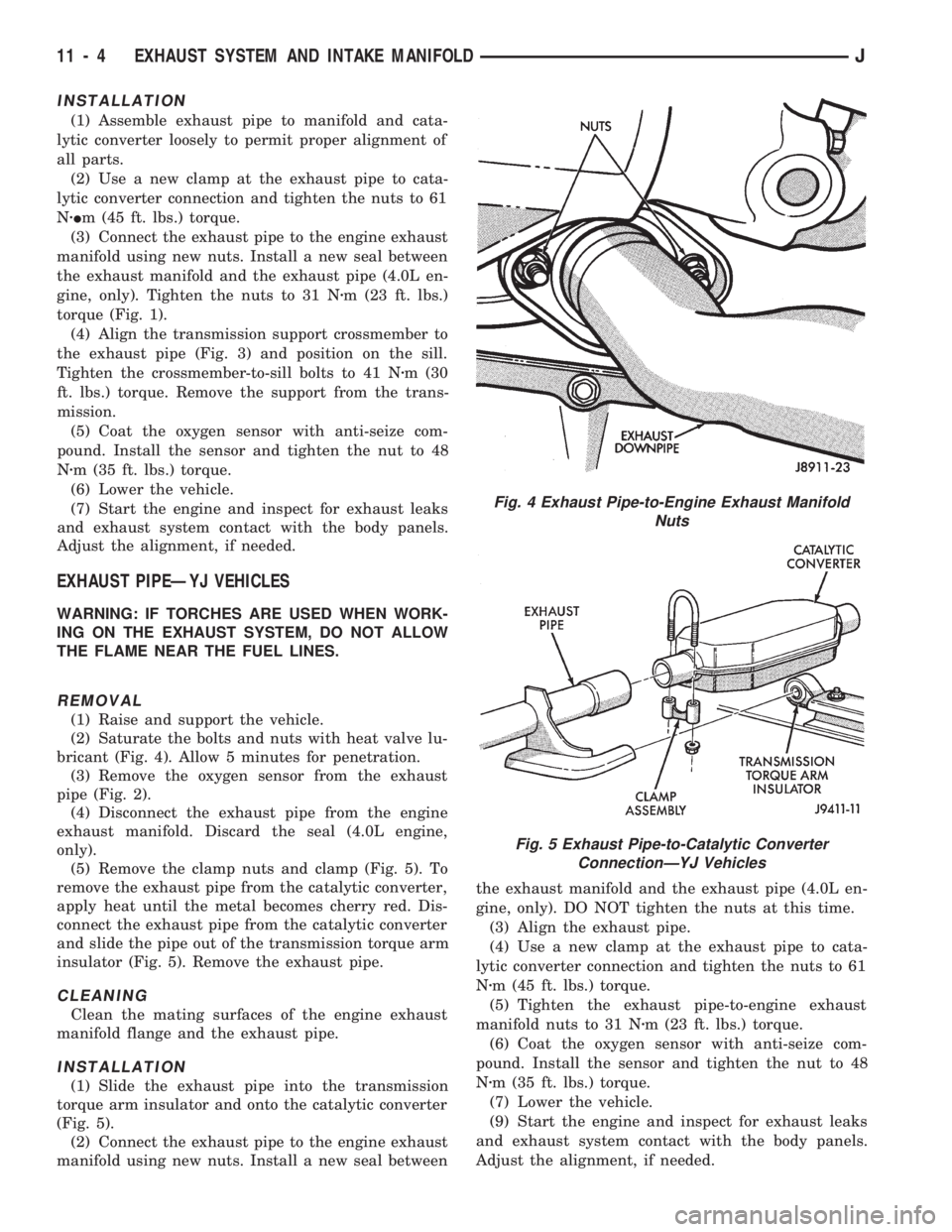 JEEP WRANGLER 1994 Workshop Manual Fig. 5 Exhaust Pipe-to-Catalytic Converter
ConnectionÐYJ Vehicles
11 - 4 EXHAUST SYSTEM AND INTAKE MANIFOLDJ 