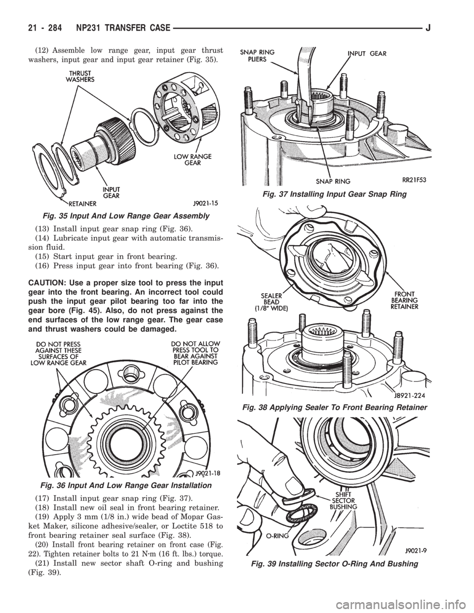 JEEP WRANGLER 1994  Owners Manual Fig. 38 Applying Sealer To Front Bearing Retainer
Fig. 39 Installing Sector O-Ring And Bushing
Fig. 35 Input And Low Range Gear Assembly
Fig. 36 Input And Low Range Gear Installation
21 - 284 NP231 TR