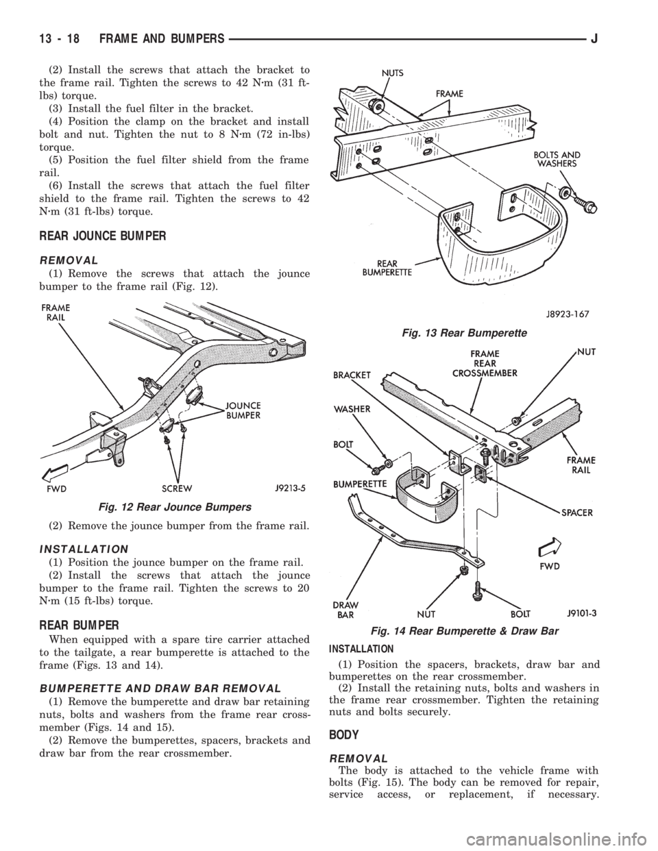 JEEP WRANGLER 1994 Manual PDF Fig. 13 Rear Bumperette
Fig. 14 Rear Bumperette & Draw Bar
13 - 18 FRAME AND BUMPERSJ JEEP WRANGLER 1994 Manual PDF Fig. 13 Rear Bumperette
Fig. 14 Rear Bumperette & Draw Bar
13 - 18 FRAME AND BUMPERSJ