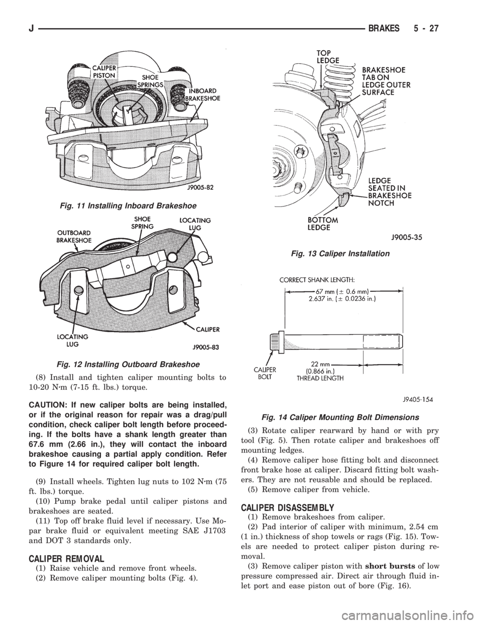 JEEP WRANGLER 1994  Owners Manual Fig. 12 Installing Outboard Brakeshoe
Fig. 13 Caliper Installation
Fig. 14 Caliper Mounting Bolt Dimensions
JBRAKES 5 - 27 