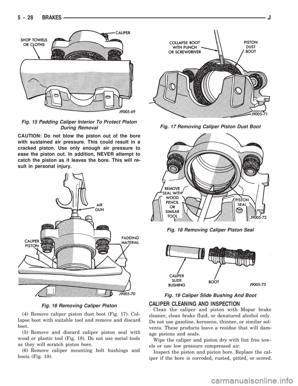 JEEP WRANGLER 1994 Owners Manual Fig. 16 Removing Caliper Piston
Fig. 17 Removing Caliper Piston Dust Boot
Fig. 18 Removing Caliper Piston Seal
Fig. 19 Caliper Slide Bushing And Boot
5 - 28 BRAKESJ JEEP WRANGLER 1994 Owners Manual Fig. 16 Removing Caliper Piston
Fig. 17 Removing Caliper Piston Dust Boot
Fig. 18 Removing Caliper Piston Seal
Fig. 19 Caliper Slide Bushing And Boot
5 - 28 BRAKESJ