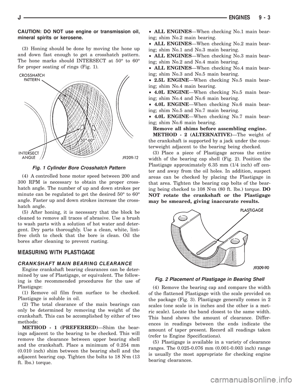 JEEP WRANGLER 1995 Service Manual Fig. 2 Placement of Plastigage in Bearing Shell
JENGINES 9 - 3 JEEP WRANGLER 1995 Service Manual Fig. 2 Placement of Plastigage in Bearing Shell
JENGINES 9 - 3