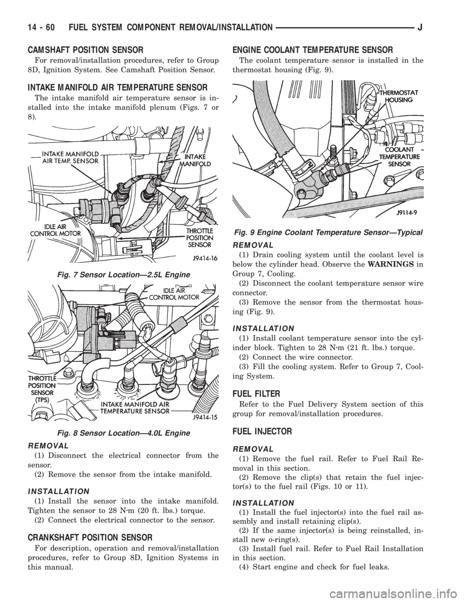 JEEP WRANGLER 1995 Owners Manual Fig. 8 Sensor LocationÐ4.0L Engine
Fig. 9 Engine Coolant Temperature SensorÐTypical
14 - 60 FUEL SYSTEM COMPONENT REMOVAL/INSTALLATIONJ JEEP WRANGLER 1995 Owners Manual Fig. 8 Sensor LocationÐ4.0L Engine
Fig. 9 Engine Coolant Temperature SensorÐTypical
14 - 60 FUEL SYSTEM COMPONENT REMOVAL/INSTALLATIONJ