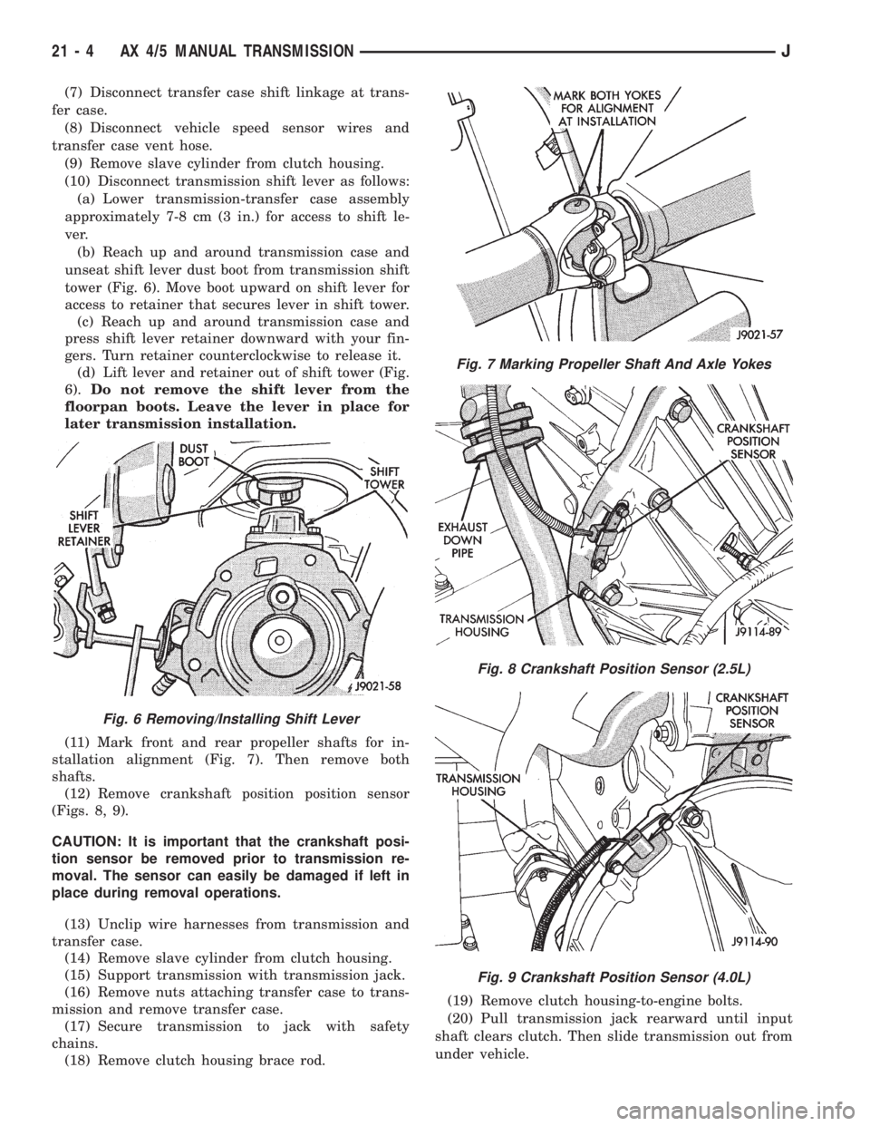 JEEP WRANGLER 1995  Owners Manual Fig. 7 Marking Propeller Shaft And Axle Yokes
Fig. 8 Crankshaft Position Sensor (2.5L)
Fig. 9 Crankshaft Position Sensor (4.0L)
21 - 4 AX 4/5 MANUAL TRANSMISSIONJ 