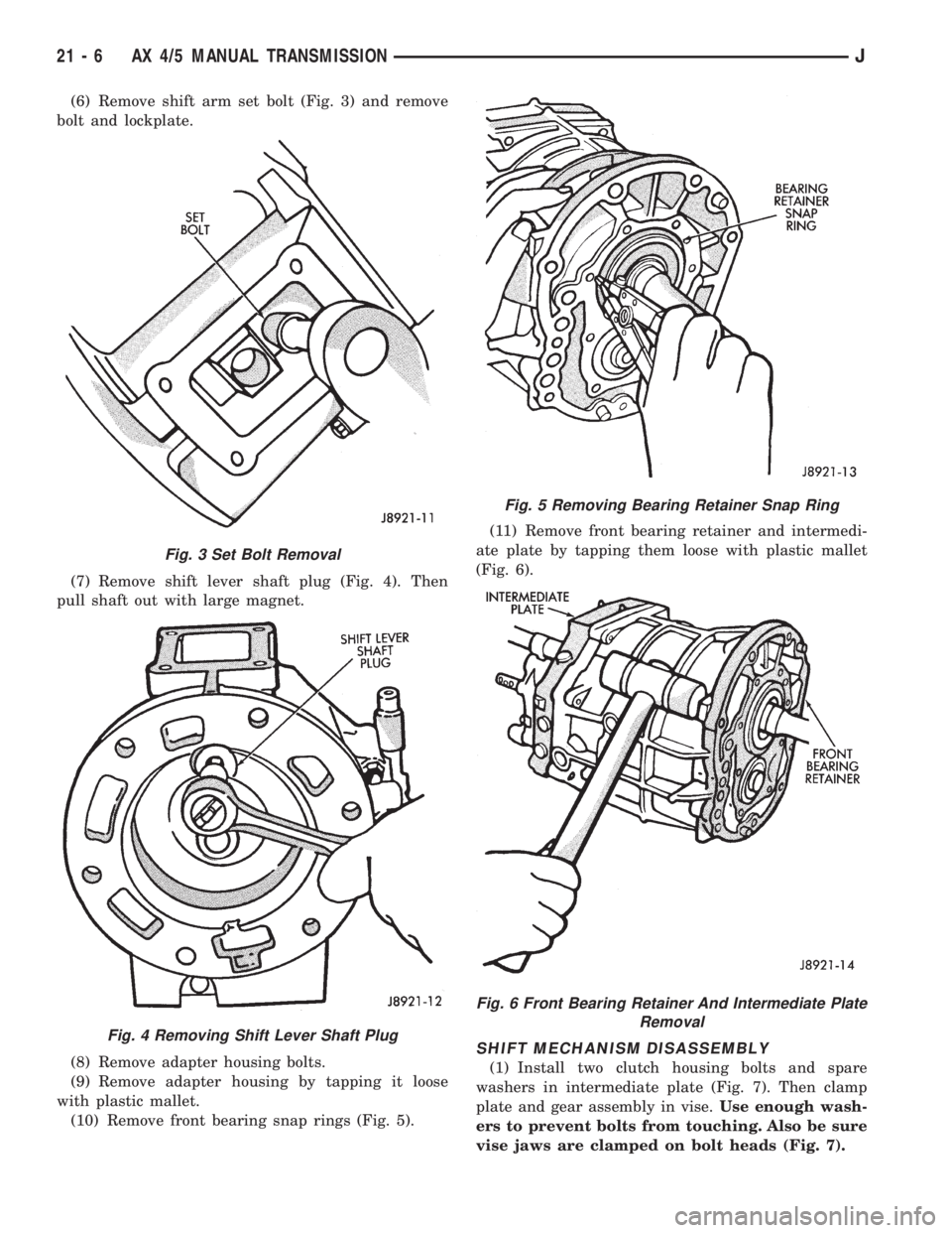 JEEP WRANGLER 1995  Owners Manual Fig. 4 Removing Shift Lever Shaft Plug
Fig. 5 Removing Bearing Retainer Snap Ring
Fig. 6 Front Bearing Retainer And Intermediate Plate
Removal
21 - 6 AX 4/5 MANUAL TRANSMISSIONJ 