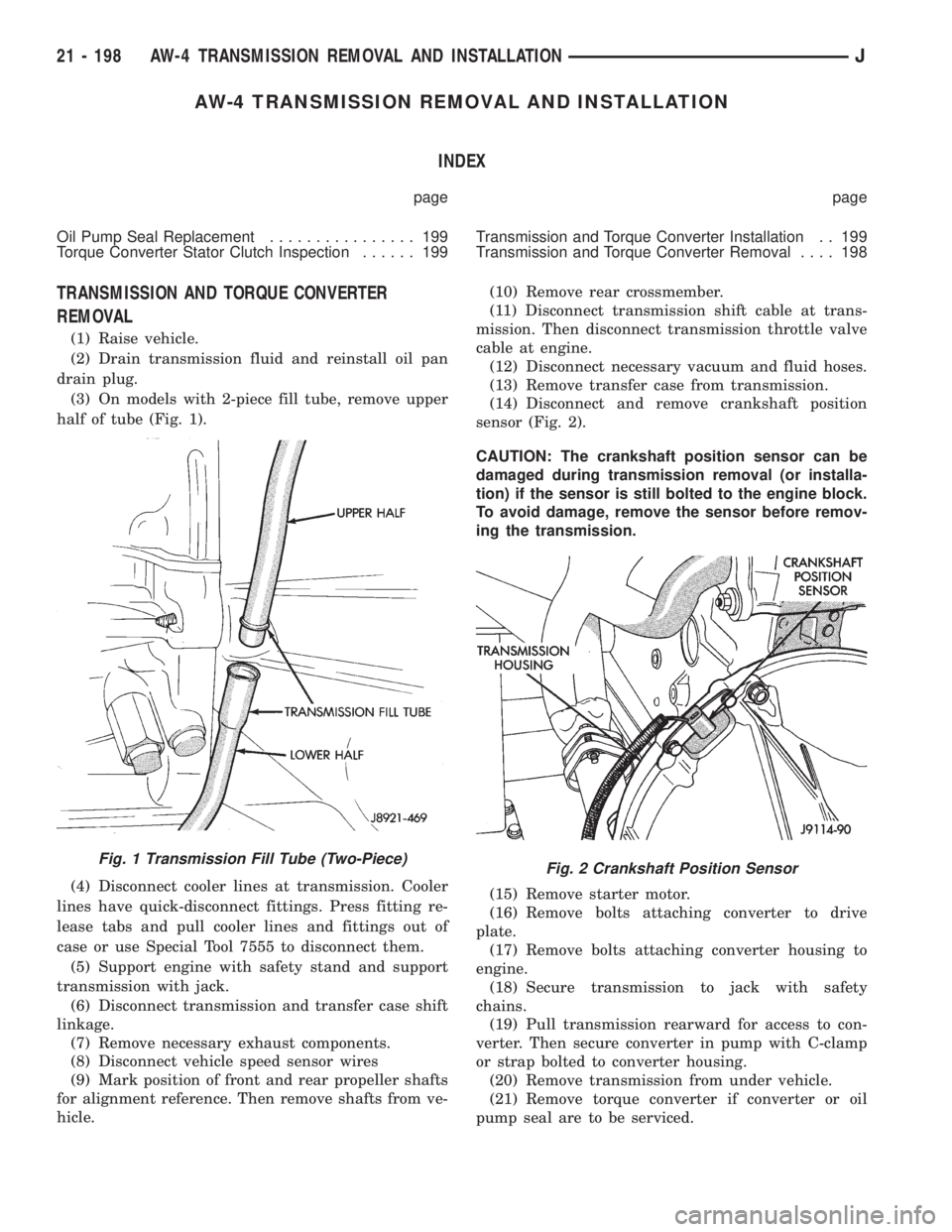 JEEP WRANGLER 1995 Owners Guide Fig. 2 Crankshaft Position Sensor
21 - 198 AW-4 TRANSMISSION REMOVAL AND INSTALLATIONJ JEEP WRANGLER 1995 Owners Guide Fig. 2 Crankshaft Position Sensor
21 - 198 AW-4 TRANSMISSION REMOVAL AND INSTALLATIONJ