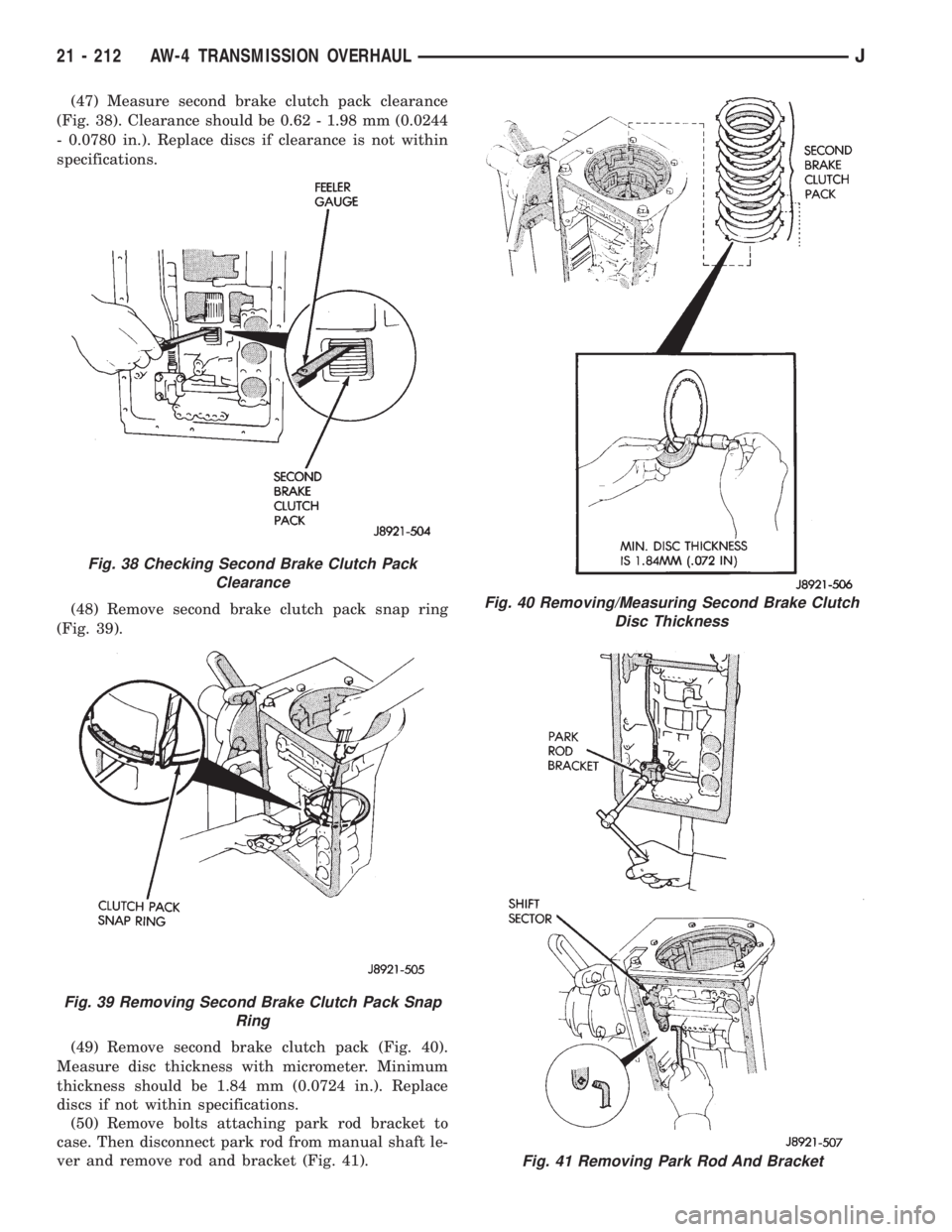 JEEP WRANGLER 1995  Owners Manual Fig. 41 Removing Park Rod And Bracket
Fig. 38 Checking Second Brake Clutch Pack
Clearance
Fig. 39 Removing Second Brake Clutch Pack Snap
Ring
21 - 212 AW-4 TRANSMISSION OVERHAULJ 