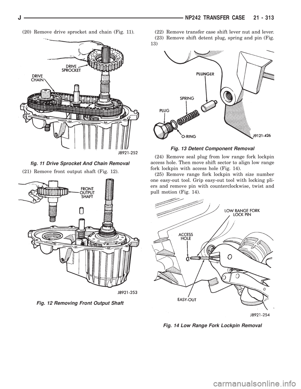 JEEP WRANGLER 1995  Owners Manual Fig. 12 Removing Front Output Shaft
Fig. 13 Detent Component Removal
Fig. 14 Low Range Fork Lockpin Removal
JNP242 TRANSFER CASE 21 - 313 