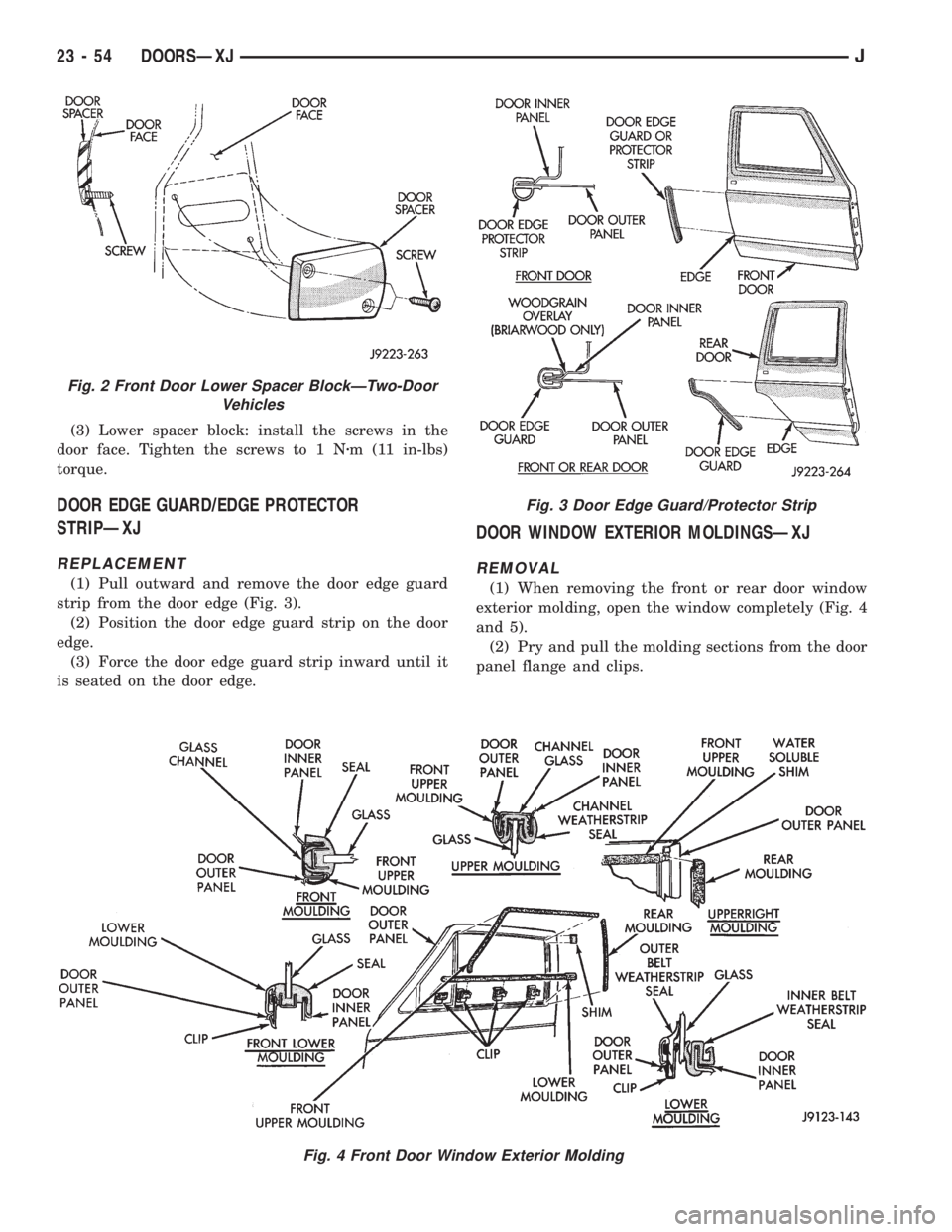 JEEP WRANGLER 1995 Owners Manual Fig. 4 Front Door Window Exterior Molding
Fig. 2 Front Door Lower Spacer BlockÐTwo-Door
Vehicles
23 - 54 DOORSÐXJJ JEEP WRANGLER 1995 Owners Manual Fig. 4 Front Door Window Exterior Molding
Fig. 2 Front Door Lower Spacer BlockÐTwo-Door
Vehicles
23 - 54 DOORSÐXJJ