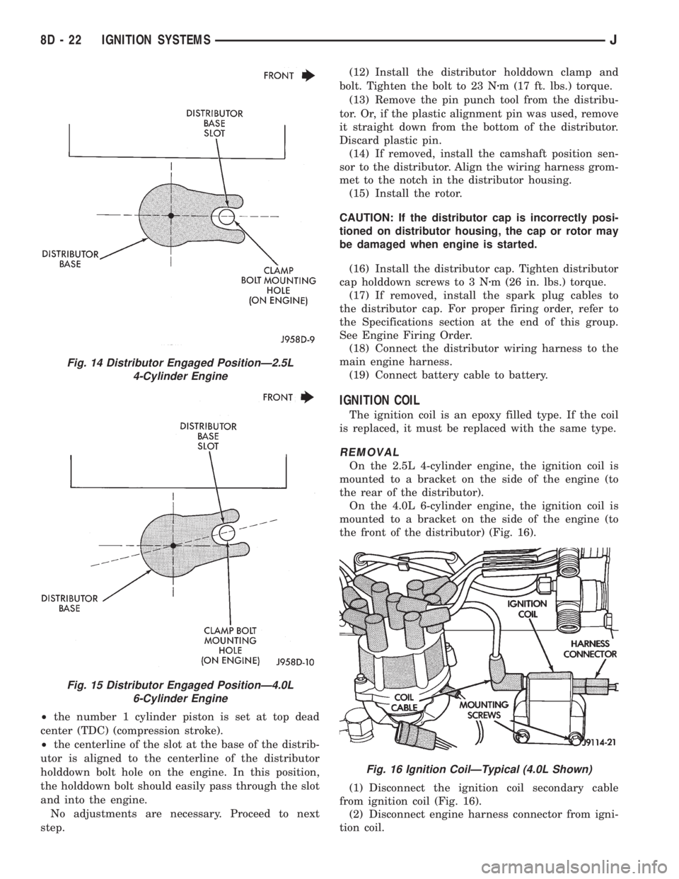 JEEP WRANGLER 1995 Owners Manual Fig. 15 Distributor Engaged PositionÐ4.0L
6-Cylinder Engine
Fig. 16 Ignition CoilÐTypical (4.0L Shown)
8D - 22 IGNITION SYSTEMSJ JEEP WRANGLER 1995 Owners Manual Fig. 15 Distributor Engaged PositionÐ4.0L
6-Cylinder Engine
Fig. 16 Ignition CoilÐTypical (4.0L Shown)
8D - 22 IGNITION SYSTEMSJ