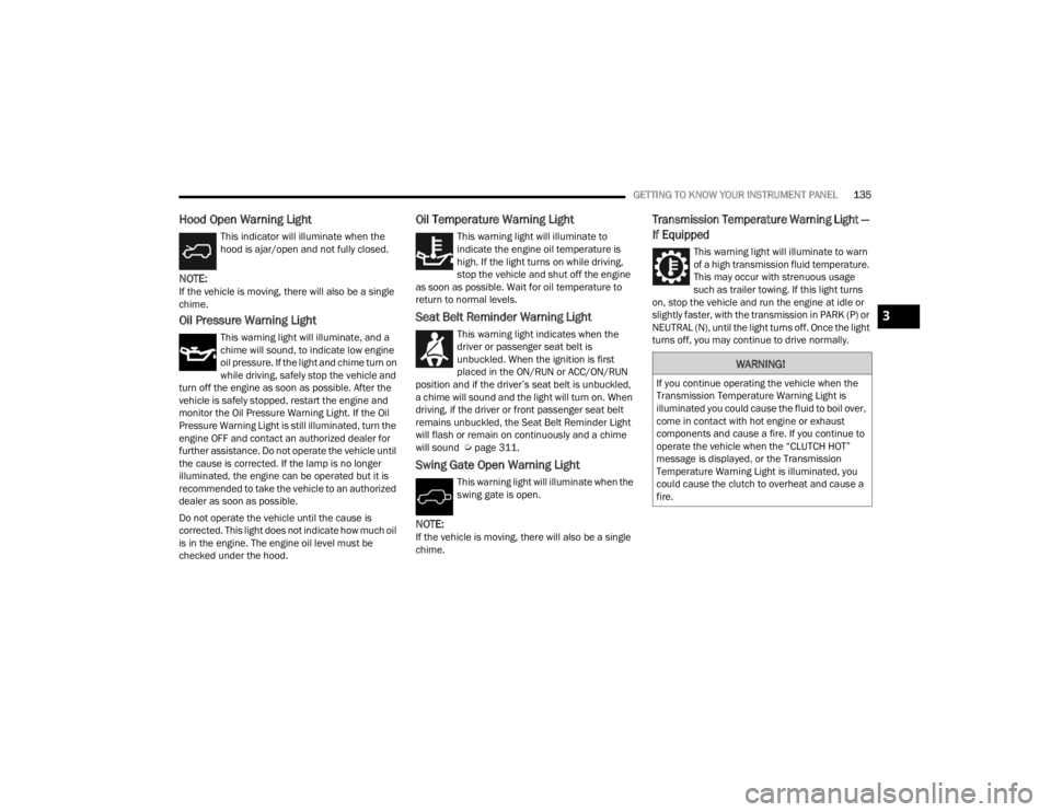 JEEP WRANGLER 4XE JL 2022  Owners Manual �:�$�5�1�,�1�*�
�,�I��\�R�X��F�R�Q�W�L�Q�X�H��R�S�H�U�D�W�L�Q�J��W�K�H��Y�H�K�L�F�O�H��Z�K�H�Q��W�K�H�
�7�U�D�Q�V�P�L�V�V�L�R�Q��7�H�P�S�H�U�D�W�X�U�H��:�D�U�Q�L�Q�J��/�L�J�K�W��L�V�
�L�