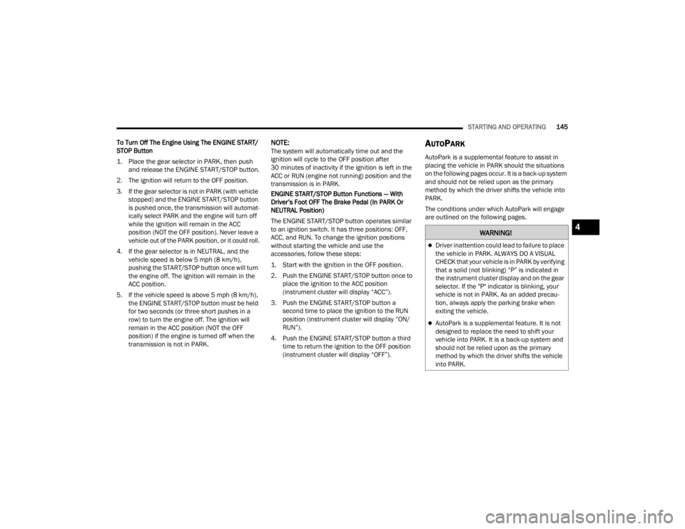 JEEP WRANGLER 4XE JL 2022  Owners Manual �:�$�5�1�,�1�*�
Driver inattention could lead to failure to place 
the vehicle in PARK. ALWAYS DO A VISUAL 
CHECK that your vehicle is in PARK by verifying 
that a solid (not blinkingyf��