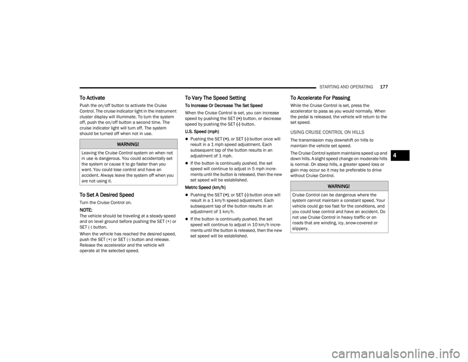 JEEP WRANGLER 4XE JL 2022  Owners Manual �:�$�5�1�,�1�*�
�/�H�D�Y�L�Q�J��W�K�H��&�U�X�L�V�H��&�R�Q�W�U�R�O��V�\�V�W�H�P��R�Q��Z�K�H�Q��Q�R�W�
�L�Q��X�V�H��L�V��G�D�Q�J�H�U�R�X�V���<�R�X��F�R�X�O�G��D�F�F�L�G�H�Q�W�D�O�O�\��V