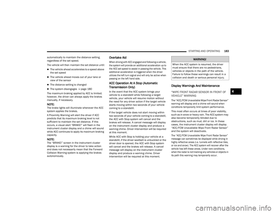 JEEP WRANGLER 4XE JL 2022  Owners Manual 
�:�$�5�1�,�1�*�
�:�K�H�Q��W�K�H��$�&�&��V�\�V�W�H�P��L�V��U�H�V�X�P�H�G���W�K�H��G�U�L�Y�H�U�
�P�X�V�W��H�Q�V�X�U�H��W�K�D�W��W�K�H�U�H��D�U�H��Q�R��S�H�G�H�V�W�U�L�D�Q�V��
�Y�H�K�L