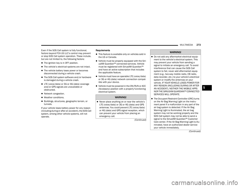 JEEP WRANGLER 4XE JL 2022  Owners Manual �:�$�5�1�,�1�*�
Never place anything on or near the vehicle’s 
LTE (voice/datayf��R�U���*��R�U���*���G�D�W�D�\f and GPS 
antennas. You could prevent LTE (voice/datayf� 
or 4G (datayf��D