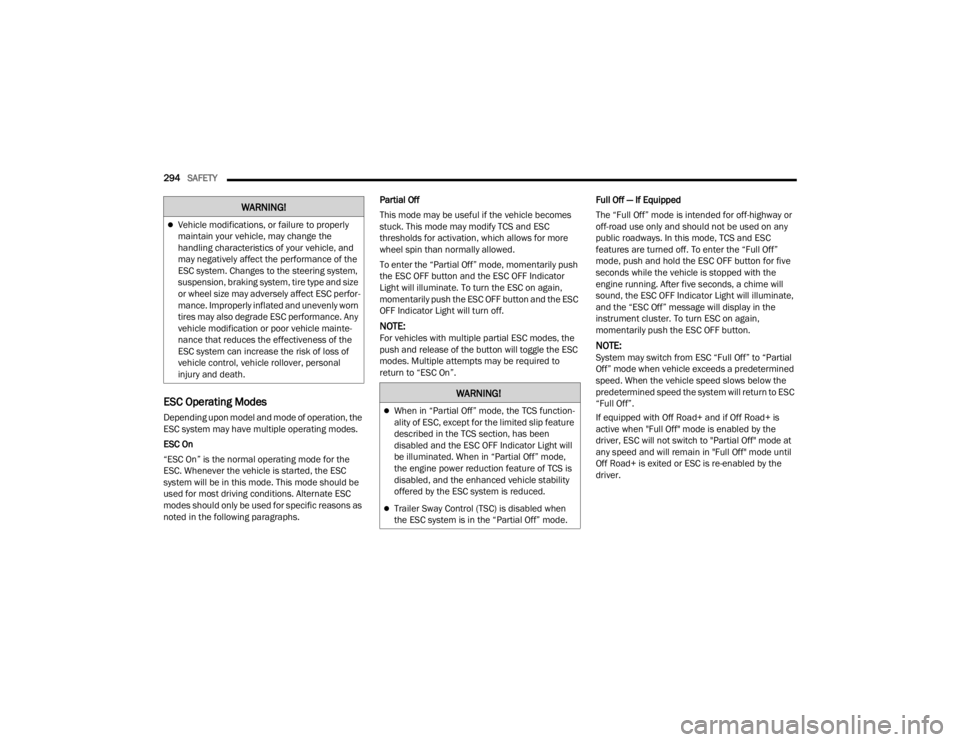 JEEP WRANGLER 4XE JL 2022  Owners Manual �:�$�5�1�,�1�*�
�:�$�5�1�,�1�*�
When in “Partial Off” mode, the TCS function-
ality of ESC, except for the limited slip feature 
described in the TCS section, has been 
disabled and the ESC O