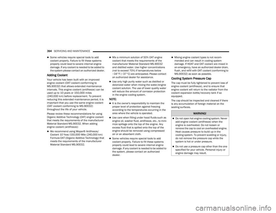JEEP WRANGLER 4XE JL 2022  Owners Manual �:�$�5�1�,�1�*�
Do not open hot engine cooling system. Never 
add engine coolant (antifreezeyf��Z�K�H�Q��W�K�H� 
engine is overheated. Do not loosen or 
remove the cap to cool an overheated engi