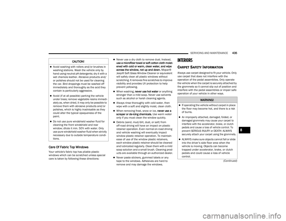 JEEP WRANGLER 4XE JL 2022  Owners Manual �:�$�5�1�,�1�*�
If operating the vehicle without carpet in place 
the floor may become hot, and there is a risk 
of burns.

An improperly attached, damaged, folded, or 
damaged grommets may cau