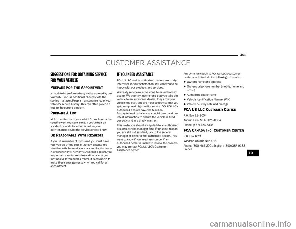 JEEP WRANGLER 4XE JL 2022  Owners Manual CUSTOMER ASSISTANCE
SUGGESTIONS FOR OBTAINING SERVICE 
FOR YOUR VE�\b�	��\fE 
PREPARE FOR THE APPOINTMENT
All work to be performed may not be covered by the 
warranty. Discuss additional charges with