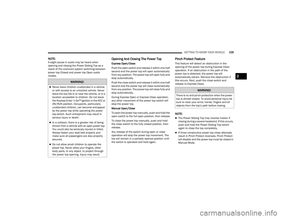 JEEP WRANGLER 4XE JL 2021  Owners Manual �:�$�5�1�,�1�*�
Never leave children unattended in a vehicle, 
or with access to an unlocked vehicle. Never 
leave the key fob in or near the vehicle, or in a 
location accessible to children. Do 