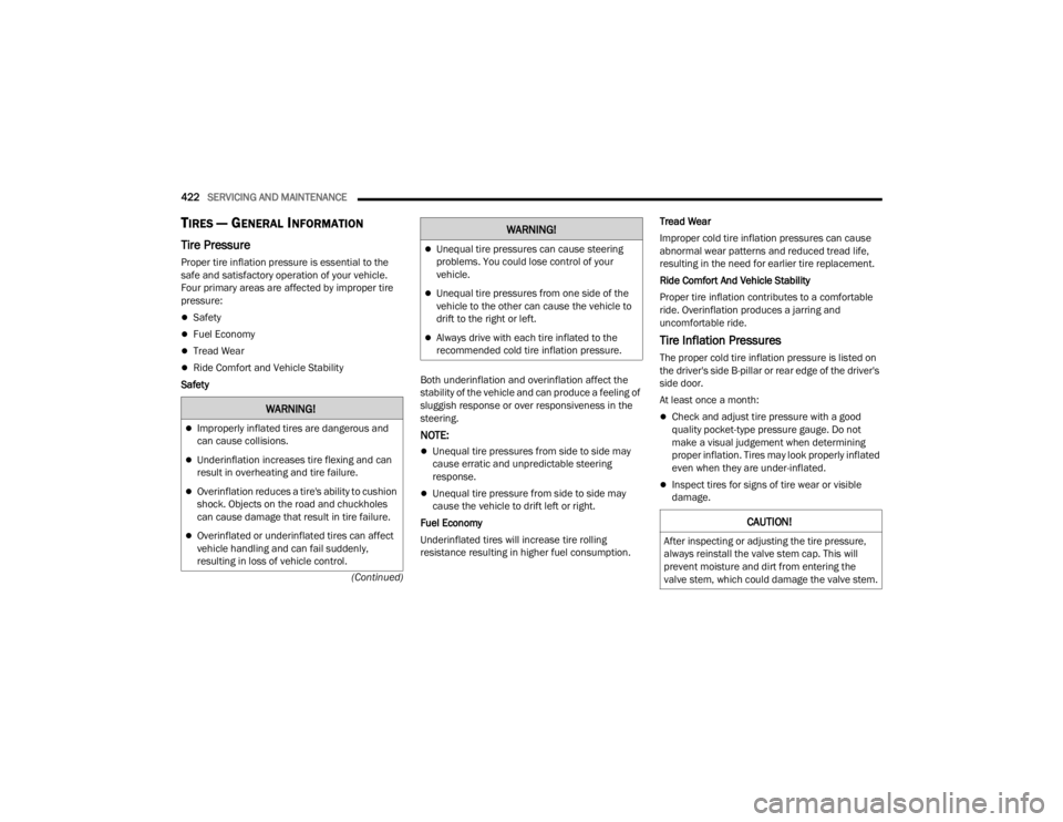 JEEP WRANGLER 4XE JL 2021  Owners Manual �:�$�5�1�,�1�*�
Improperly inflated tires are dangerous and 
can cause collisions.
Underinflation increases tire flexing and can 
result in overheating and tire failure.
Overinflation reduce