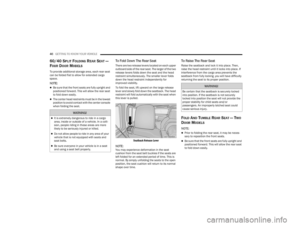 JEEP WRANGLER 4XE JL 2021 Service Manual �:�$�5�1�,�1�*�
It is extremely dangerous to ride in a cargo 
area, inside or outside of a vehicle. In a colli-
sion, people riding in these areas are more 
likely to be seriously injured or kille