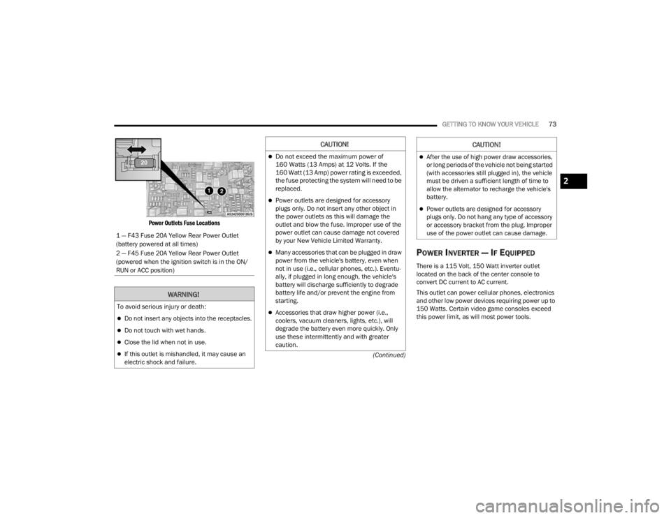 JEEP WRANGLER 4XE JL 2021  Owners Manual �:�$�5�1�,�1�*�
�7�R��D�Y�R�L�G��V�H�U�L�R�X�V��L�Q�M�X�U�\��R�U��G�H�D�W�K�
Do not insert any objects into the receptacles.
Do not touch with wet hands.
Close the lid when not in use.