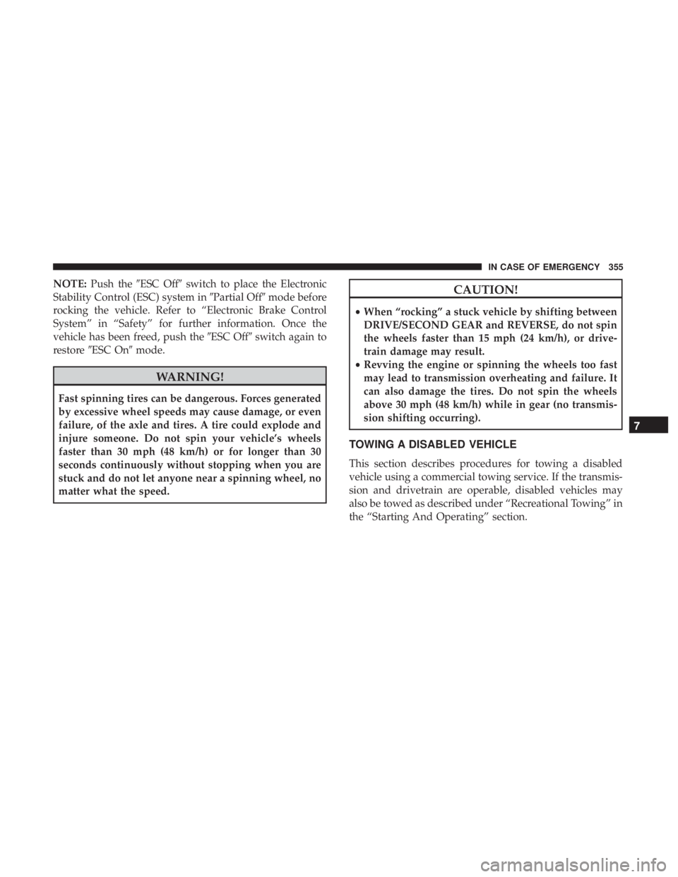 JEEP WRANGLER JK 2018  Owners Manual NOTE:Push the ESC Off switch to place the Electronic
Stability Control (ESC) system in Partial Offmode before
rocking the vehicle. Refer to “Electronic Brake Control
System” in “Safety” fo