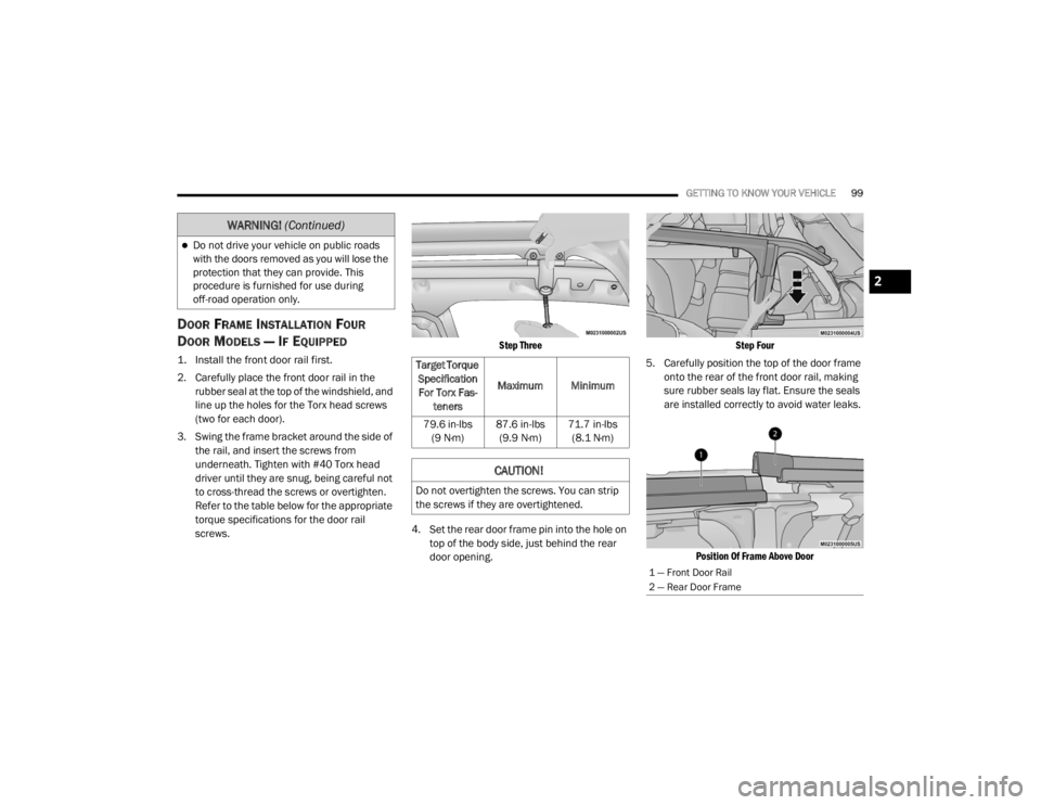 JEEP WRANGLER 2022  Owners Manual �:�$�5�1�,�1�*� (Continuedyf
Target Torque 
Specification For Torx Fas -
teners Maximum Minimum
79.6 in-lbs  (9 N·myf 87.6 in-lbs 
(9.9 N·myf 71.7 in-lbs 
(8.1 N·myf
CAUTION!
Do not overtighten th