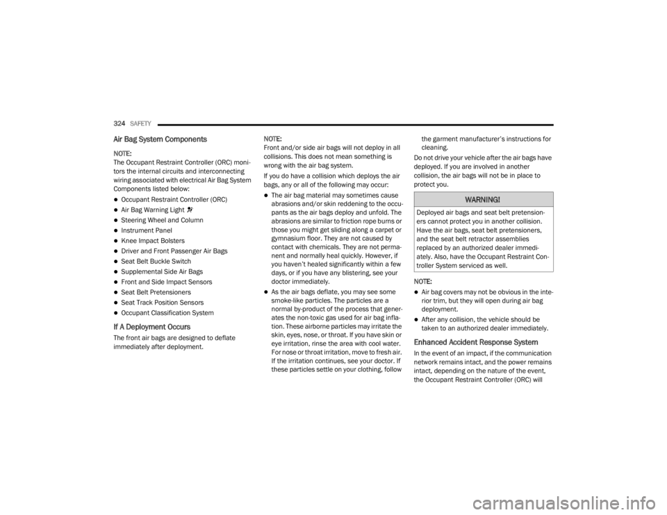 JEEP WRANGLER 2022  Owners Manual �:�$�5�1�,�1�*�
��H�S�O�R�\�H�G��D�L�U��E�D�J�V��D�Q�G��V�H�D�W��E�H�O�W��S�U�H�W�H�Q�V�L�R�Q-
ers cannot protect you in another collision. 
Have the air bags, seat belt pretensioners, 
and th