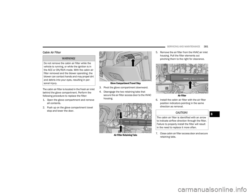 JEEP WRANGLER 2022  Owners Manual �:�$�5�1�,�1�*�
��R��Q�R�W��U�H�P�R�Y�H��W�K�H��F�D�E�L�Q��D�L�U��I�L�O�W�H�U��Z�K�L�O�H��W�K�H�
�Y�H�K�L�F�O�H��L�V��U�X�Q�Q�L�Q�J���R�U��Z�K�L�O�H��W�K�H��L�J�Q�L�W�L�R�Q��L�V��L