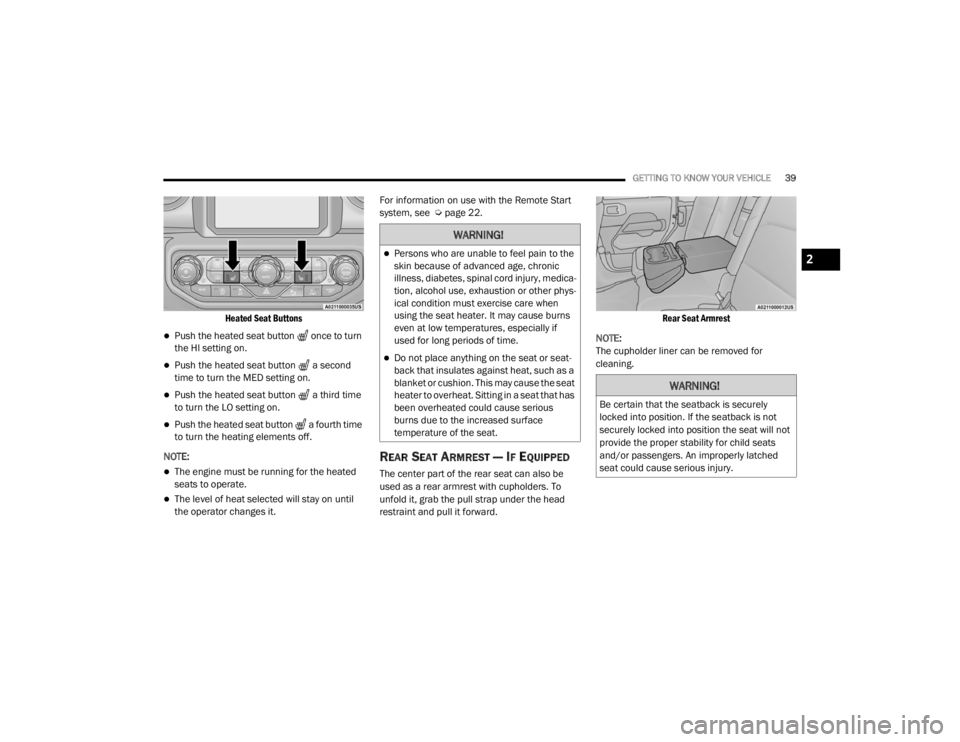 JEEP WRANGLER 2022  Owners Manual �:�$�5�1�,�1�*�
Persons who are unable to feel pain to the 
skin because of advanced age, chronic 
illness, diabetes, spinal cord injury, medica-
tion, alcohol use, exhaustion or other phys -
ical