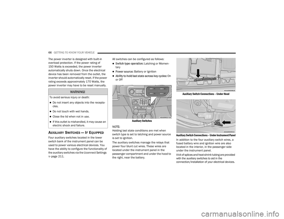 JEEP WRANGLER 2022 Repair Manual �:�$�5�1�,�1�*�
�7�R��D�Y�R�L�G��V�H�U�L�R�X�V��L�Q�M�X�U�\��R�U��G�H�D�W�K�
Do not insert any objects into the recepta-
cles.
Do not touch with wet hands.
Close the lid when not in us